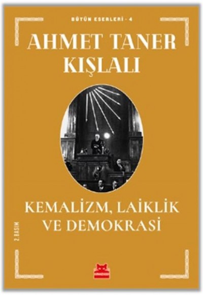 Kemalizm, Laiklik ve Demokrasi Kemalizm, Laiklik ve Demokrasi