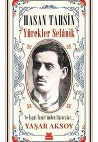 Hasan Tahsin Yürekler Selanik ve İşgal İzmir’inden Hatırlar Hasan Tahsin Yürekler Selanik ve İşgal İzmir’inden Hatırlar