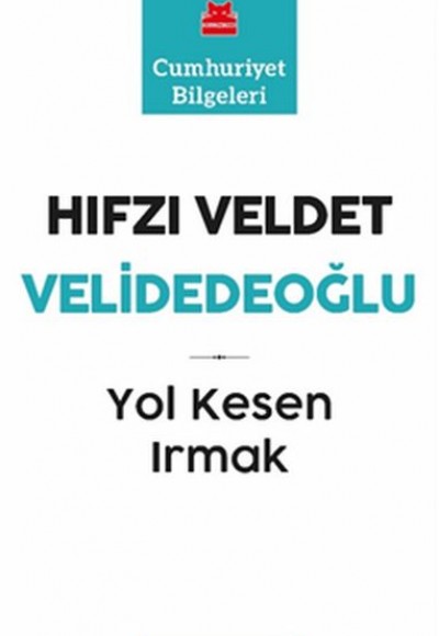 Yol Kesen Irmak - Cumhuriyet Bilgeleri 9 Yol Kesen Irmak - Cumhuriyet Bilgeleri 9