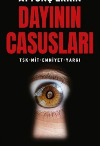 Dayının Casusları - TSK-MİT-Emniyet-Yargı Dayının Casusları - TSK-MİT-Emniyet-Yargı