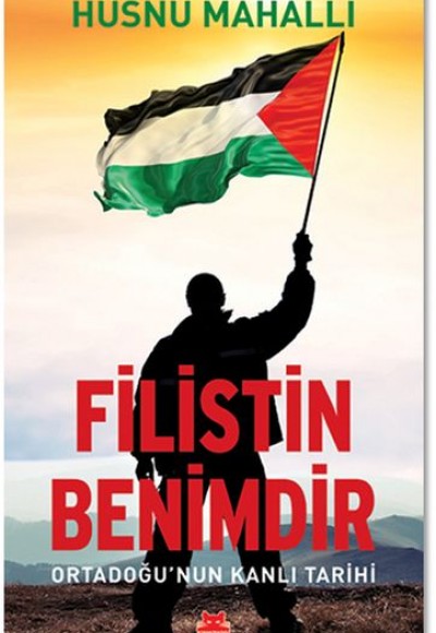 Filistin Benimdir - Ortadoğu'nun Kanlı Tarihi Filistin Benimdir - Ortadoğu'nun Kanlı Tarihi