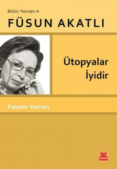 Ütopyalar İyidir - Felsefe Yazıları Ütopyalar İyidir - Felsefe Yazıları