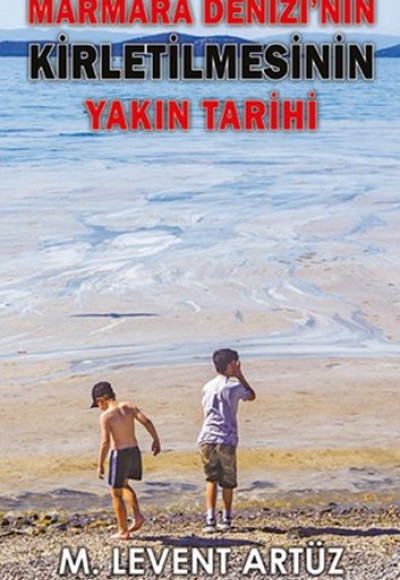 Marmara Denizi’nin Kirletilmesinin Yakın Tarihi Marmara Denizi’nin Kirletilmesinin Yakın Tarihi