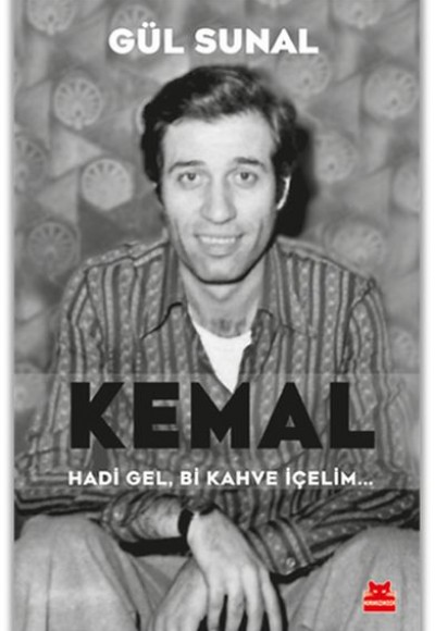 Kemal Hadi Gel, Bi Kahve İçelim Kemal Hadi Gel, Bi Kahve İçelim