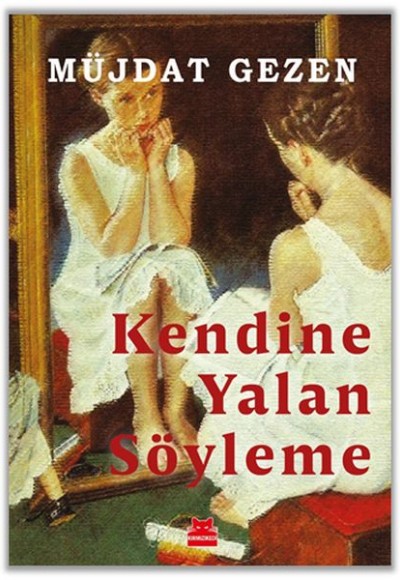 Kendine Yalan Söyleme Kendine Yalan Söyleme