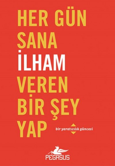 Her Gün Sana İlham Veren Bir Şey Yap Her Gün Sana İlham Veren Bir Şey Yap