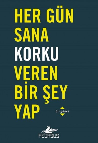 Her Gün Sana Korku Veren Bir Şey Yap Her Gün Sana Korku Veren Bir Şey Yap