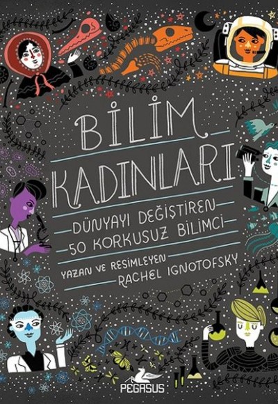 Bilim Kadınları - Dünyayı Değiştiren 50 Korkusuz Bilimci Bilim Kadınları - Dünyayı Değiştiren 50 Korkusuz Bilimci