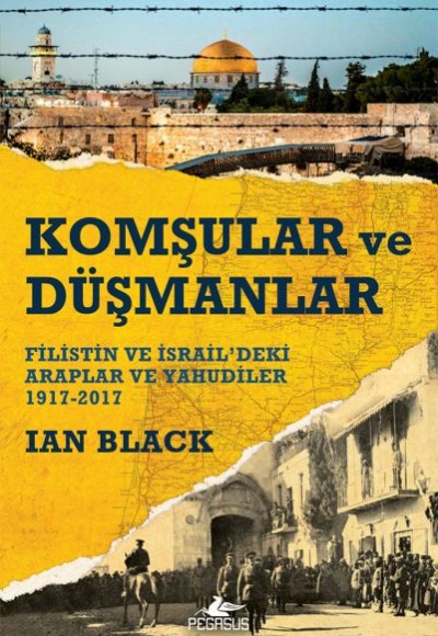 Komşular ve Düşmanlar - Filistin ve İsrail’deki Araplar ve Yahudiler 1917-2017 Komşular ve Düşmanlar - Filistin ve İsrail’deki Araplar ve Yahudiler 1917-2017