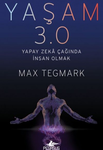 Yaşam 3.0 - Yapay Zeka Çağında İnsan Olmak Yaşam 3.0 - Yapay Zeka Çağında İnsan Olmak
