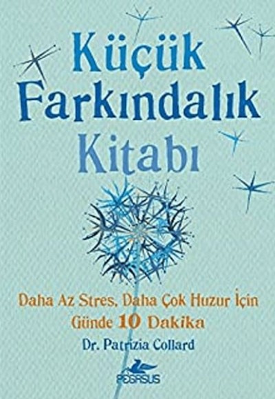 Küçük Farkındalık Kitabı: Daha Az Stres, Daha Çok Huzur İçin Günde 10 Dakika Küçük Farkındalık Kitabı: Daha Az Stres, Daha Çok Huzur İçin Günde 10 Dakika