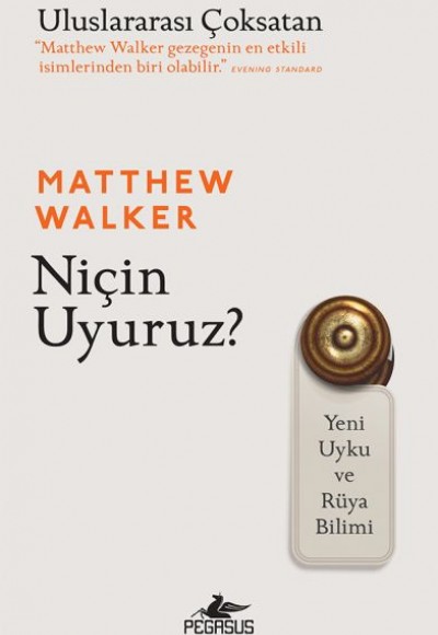 Niçin Uyuruz? Yeni Uyku ve Rüya Bilimi Niçin Uyuruz? Yeni Uyku ve Rüya Bilimi