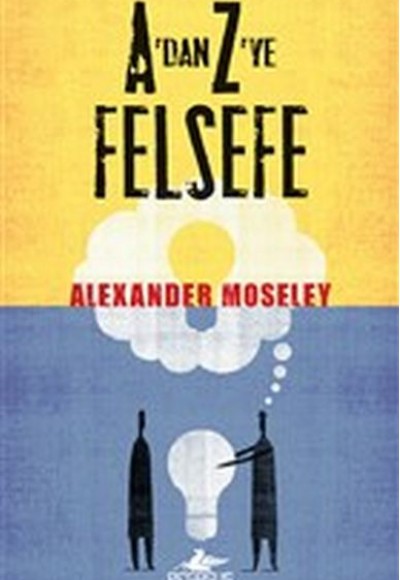 A'dan Z'ye Felsefe A'dan Z'ye Felsefe