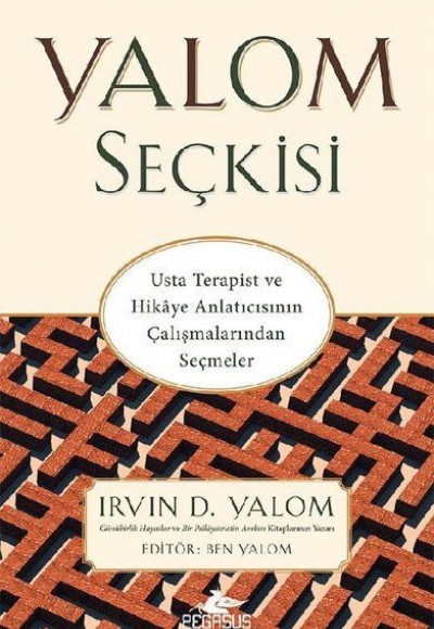 Yalom Seçkisi - Usta Terapist ve Hikaye Anlatıcısının Çalışmalarından Seçmeler Yalom Seçkisi - Usta Terapist ve Hikaye Anlatıcısının Çalışmalarından Seçmeler