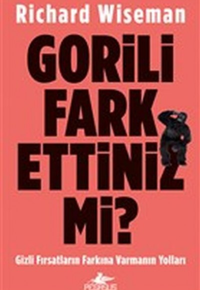 Gorili Fark Ettiniz mi? - Gizli Fırsatların Farkına Varmanın Yolları Gorili Fark Ettiniz mi? - Gizli Fırsatların Farkına Varmanın Yolları