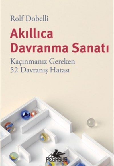 Akıllıca Davranma Sanatı: Kaçınmanız Gereken 52 Davranış Hatası Akıllıca Davranma Sanatı: Kaçınmanız Gereken 52 Davranış Hatası