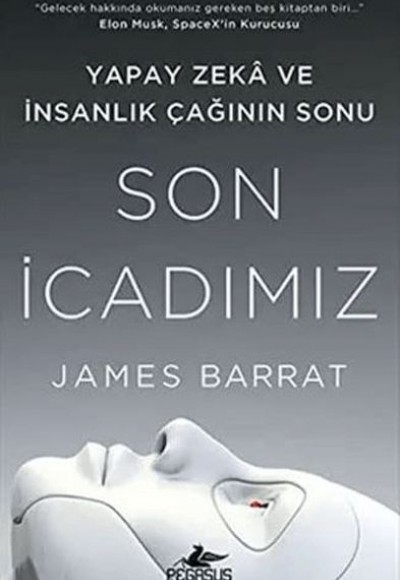 Son İcadımız: Yapay Zeka Ve İnsanlık Çağının Sonu Son İcadımız: Yapay Zeka Ve İnsanlık Çağının Sonu
