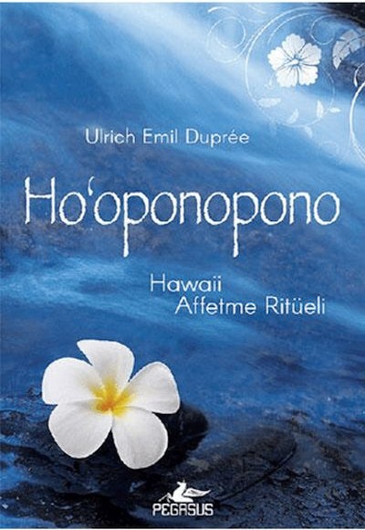 Hooponopono: Hawaii Affetme Ritüeli Hooponopono: Hawaii Affetme Ritüeli