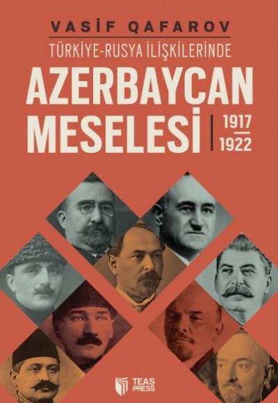 Türkiye-Rusya İlişkilerinde Azerbaycan Meselesi (1917-1922) Türkiye-Rusya İlişkilerinde Azerbaycan Meselesi (1917-1922)