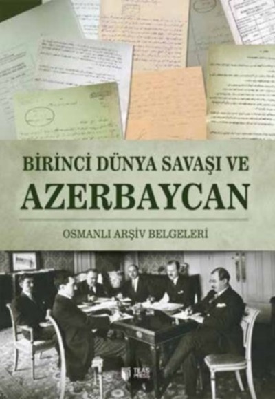 Birinci Dünya Savaşı ve Azerbaycan Birinci Dünya Savaşı ve Azerbaycan