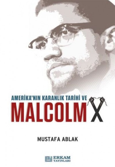 Amerika'nın Karanlık Tarihi ve Malcolm X Amerika'nın Karanlık Tarihi ve Malcolm X