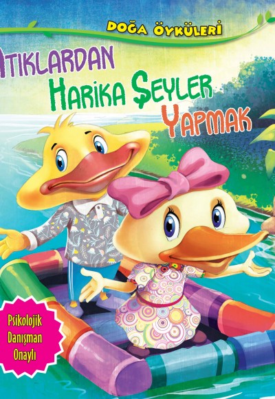 Atıklardan Harika Şeyler Yapmak - Doğa Öyküleri Atıklardan Harika Şeyler Yapmak - Doğa Öyküleri