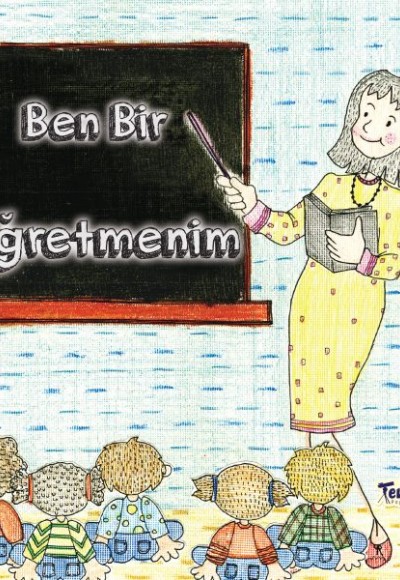 Ben Bir Öğretmenim - Meslekler Serisi Ben Bir Öğretmenim - Meslekler Serisi