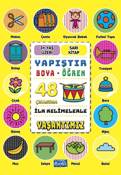 İlk Kelimelerle Yaşantımız - Yapıştır-Boya-Öğren İlk Kelimelerle Yaşantımız - Yapıştır-Boya-Öğren