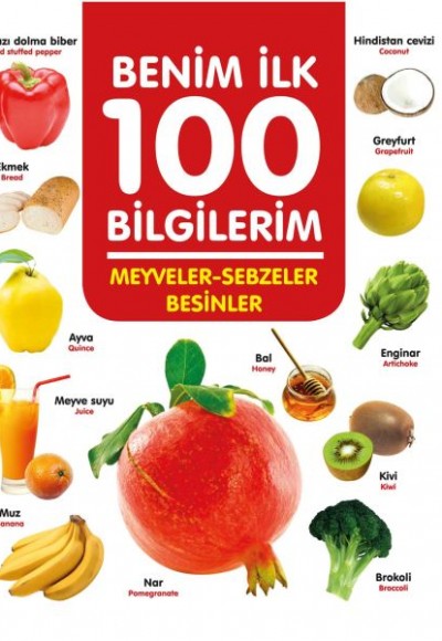 Meyveler-Sebzeler-Besinler - Benim İlk 100 Bilgilerim Meyveler-Sebzeler-Besinler - Benim İlk 100 Bilgilerim