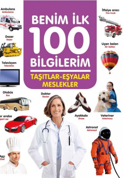 Taşıtlar-Eşyalar-Meslekler - Benim İlk 100 Bilgilerim Taşıtlar-Eşyalar-Meslekler - Benim İlk 100 Bilgilerim