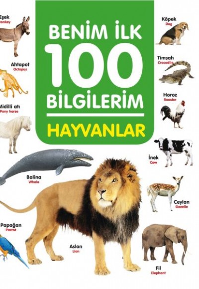 Hayvanlar - Benim İlk 100 Bilgilerim Hayvanlar - Benim İlk 100 Bilgilerim