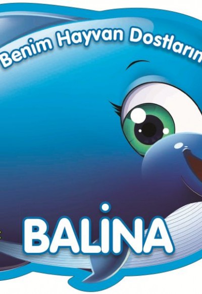 Balina - Benim Hayvan Dostlarım (Ciltli) Balina - Benim Hayvan Dostlarım (Ciltli)
