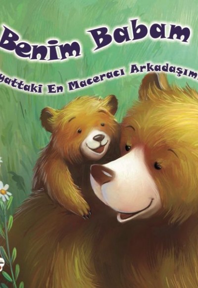 Benim Babam Hayattaki En Maceracı Arkadaşım Benim Babam Hayattaki En Maceracı Arkadaşım