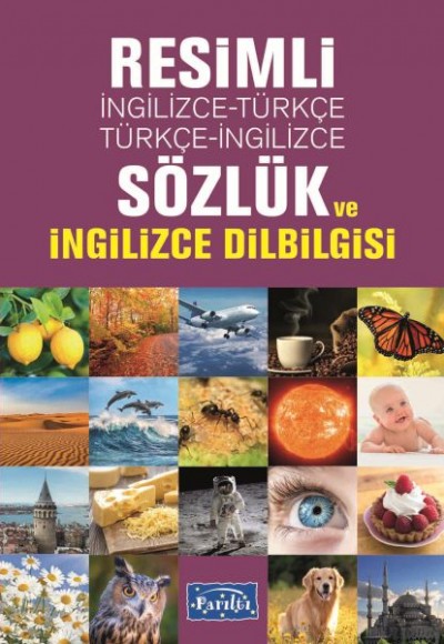 Resimli İngilizce-Türkçe / Türkçe-İngilizce Sözlük Ve İngilizce Dilbilgisi Resimli İngilizce-Türkçe / Türkçe-İngilizce Sözlük Ve İngilizce Dilbilgisi