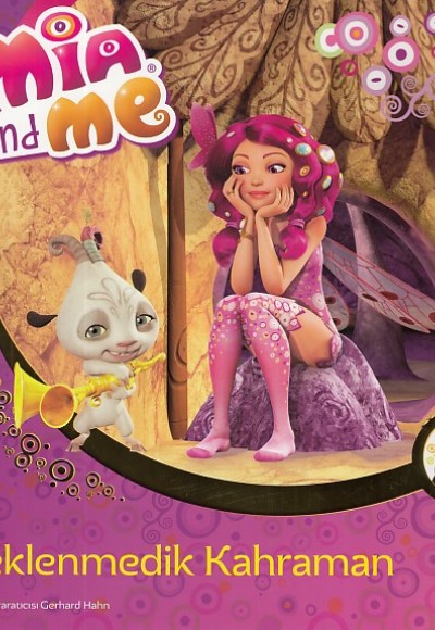 Mia and Me - Beklenmedik Kahraman Mia and Me - Beklenmedik Kahraman