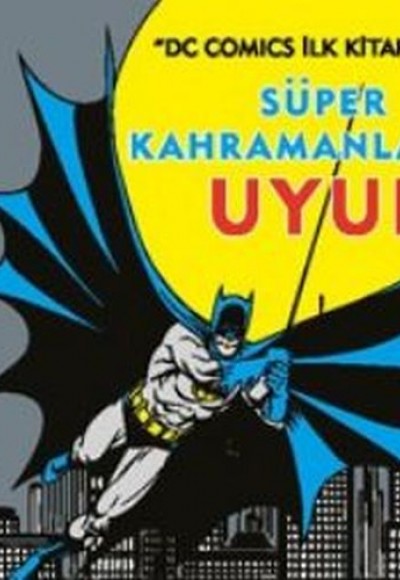 Dc Comics İlk Kitaplarım - Süper Kahramanlar Da Uyur Dc Comics İlk Kitaplarım - Süper Kahramanlar Da Uyur