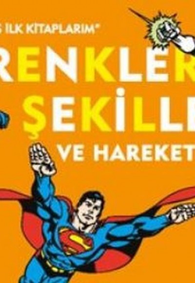 Dc Comics İlk Kitaplarım - Renkler Şekiller ve Hareketler Dc Comics İlk Kitaplarım - Renkler Şekiller ve Hareketler