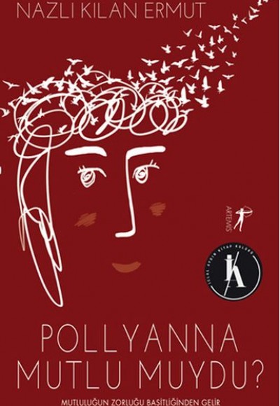 Pollyanna Mutlu muydu? - Mutluluğun Zorluğu Basitliğinden Gelir Pollyanna Mutlu muydu? - Mutluluğun Zorluğu Basitliğinden Gelir