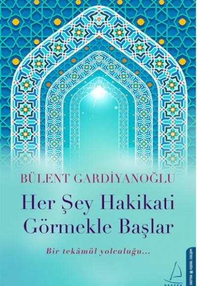Her Şey Hakikati Görmekle Başlar Her Şey Hakikati Görmekle Başlar
