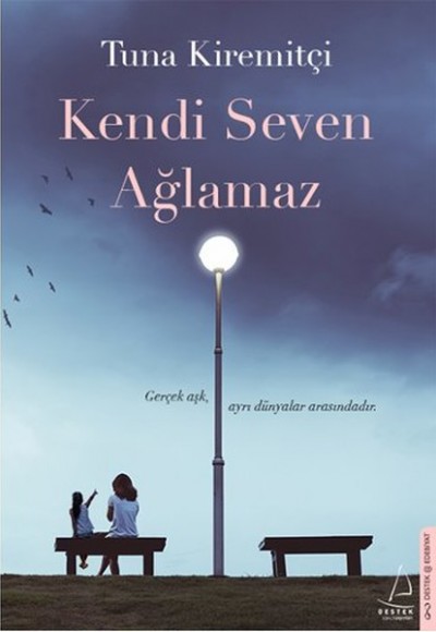 Kendi Seven Ağlamaz Kendi Seven Ağlamaz