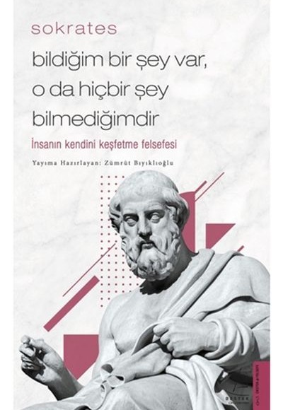 Sokrates - Bildiğim Bir Şey Var, O Da Hiçbir Şey Bilmediğimdir Sokrates - Bildiğim Bir Şey Var, O Da Hiçbir Şey Bilmediğimdir