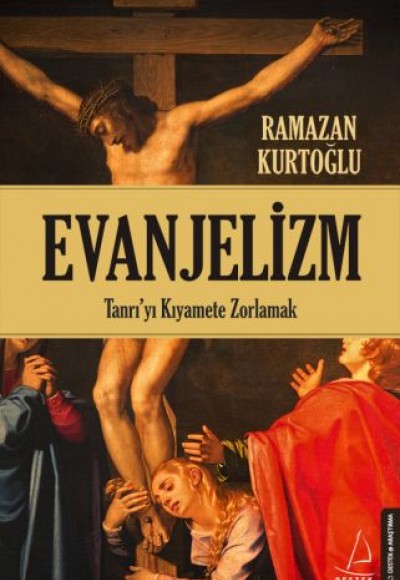 Evanjelizm - Tanrı'yı Kıyamete Zorlamak Evanjelizm - Tanrı'yı Kıyamete Zorlamak
