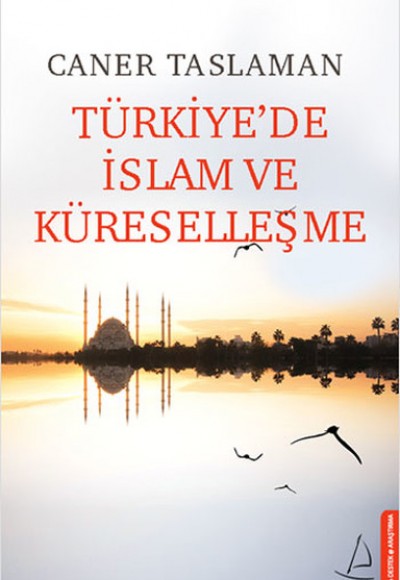 Türkiye’de İslam ve Küreselleşme Türkiye’de İslam ve Küreselleşme