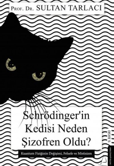 Schrödinger’in Kedisi Neden Şizofren Oldu? Schrödinger’in Kedisi Neden Şizofren Oldu?