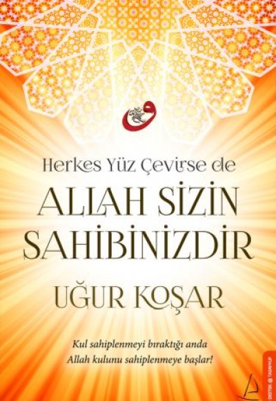 Herkes Yüz Çevirse de Allah Sizin Sahibinizdir Herkes Yüz Çevirse de Allah Sizin Sahibinizdir