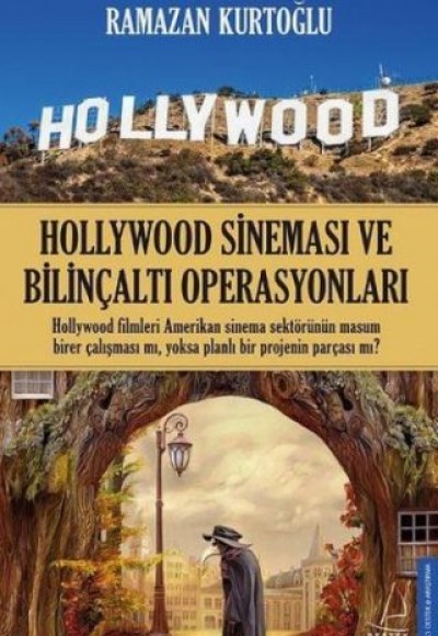 Hollywood Sineması ve Bilinçaltı Operasyonları Hollywood Sineması ve Bilinçaltı Operasyonları