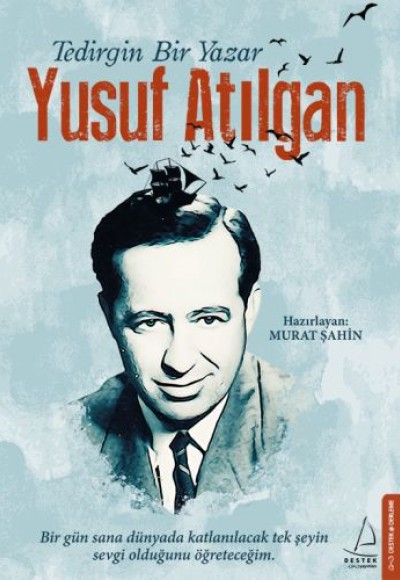 Tedirgin Bir Yazar: Yusuf Atılgan Tedirgin Bir Yazar: Yusuf Atılgan