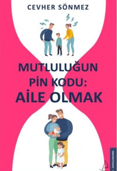 Mutluluğun Pin Kodu Aile Olmak Mutluluğun Pin Kodu Aile Olmak