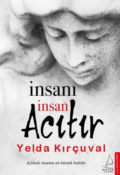İnsanı İnsan Acıtır İnsanı İnsan Acıtır