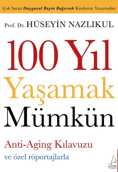 100 Yıl Yaşamak Mümkün 100 Yıl Yaşamak Mümkün